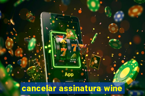 cancelar assinatura wine